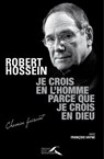 Je crois en l'homme parce que je crois en Dieu - Robert Hossein ; François Vayne - 9782750913021