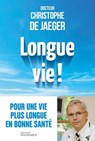 Longue vie ! - Christophe de Jaeger - 9782753303003