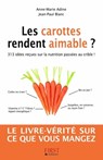 Les carottes rendent aimables ? 313 idées reçues sur la nutrition - Jean-Paul Blanc ; Anne-Marie Adine - 9782754023535