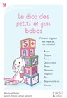 Le dico des petits et gros bobos - Marjolaine Solaro ; Julie Lemale - 9782754051507