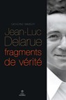 Jean-Luc Delarue, fragments de vérité - Catherine Rambert - 9782754053617
