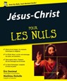 Jésus-Christ Pour les Nuls - Éric Denimal ; Matthieu Richelle - 9782754066051