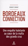 Bordeaux Connection - Une enquête haletante au coeur de la mafia des grands crus - Benoist Simmat - 9782754076821