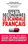 Effets secondaires : le scandale français - Antoine Béguin ; Jean-Christophe Brisard ; Irène Frachon - 9782754087964