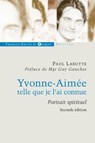 Yvonne Aimée, telle que je l'ai connue - Père P Labutte - 9782755403312