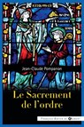 Le sacrement de l'ordre - Abbé Jean-Claude Pompanon - 9782755407280
