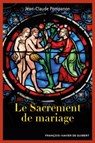 Le sacrement de mariage - Abbé Jean-Claude Pompanon - 9782755410037