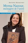 Myrna Nazour, messagère de l'unité des chrétiens - Antoine Arjakovsky - 9782755410976