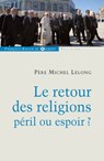 Le retour des religions, péril ou espoir ? - Michel Lelong - 9782755411775