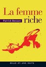 La femme riche - Patrick Besson - 9782755502374