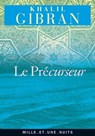 Le Précurseur - Khalil Gibran - 9782755503432