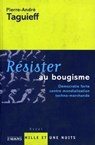 Résister au bougisme - Pierre-André Taguieff - 9782755503975