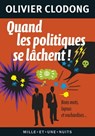 Quand les politiques se lâchent ! - Olivier Clodong - 9782755504583