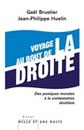Voyage au bout de la droite - Gaël Brustier ; Jean-Philippe Huelin - 9782755504590