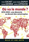 Où va le monde ? - Susan George ; Jean-Pierre Dupuy ; Serge Latouche ; Yves Cochet - 9782755504941