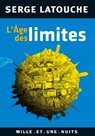 L'Âge des limites - Serge Latouche - 9782755505184
