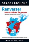 Renverser nos manières de penser - Serge Latouche - 9782755506686