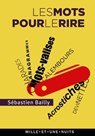 Les mots pour le rire - Sébastien Bailly - 9782755506723