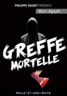 Greffe mortelle - Marc Agapit - 9782755506792