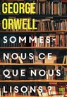 Sommes-nous ce que nous lisons ? - George Orwell - 9782755508185