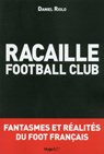 Racaille football club - Daniel Riolo - 9782755613889