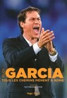 Rudi Garcia - Tous les chemins mènent à Rome - Rudi Garcia - 9782755614152