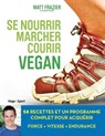 Se nourrir, marcher, courir vegan - Matt Frazier - 9782755620481