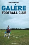 Galère Football Club - Romain Molina - 9782755621150