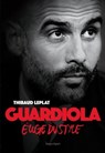 Guardiola Eloge du style - Thibaud Leplat - 9782755621167