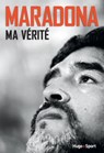 Maradona, ma vérité - Diego Maradona ; Daniel Arcucci - 9782755626193