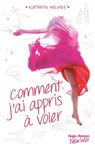 Comment j'ai appris à voler - Kathryn Holmes - 9782755627145