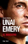 Unai Emery - El Maestro - Romain Molina - 9782755627916