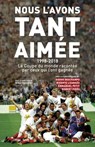 Nous l'avons tant aimée 1998-2018 : La coupe du monde racontée par ceux qui l'ont gagnée - Collectif ; Denis Chaumier - 9782755632095