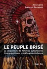 Le peuple brisé - La disparition de femmes autochtones Une enquête sur la mafia amérindienne - Alex Caine ; François Perrault - 9782755632996