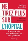 Ne tirez plus sur l'hôpital - Minou Azoulai - 9782755646832