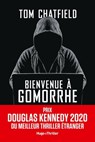 Bienvenue à Gomorrhe - Prix Douglas Kennedy 2020 du meilleur thriller étranger - Tom Chatfield - 9782755648706