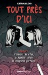 Tout près d'ici - Katrina Leno - 9782755649703
