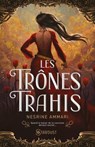 Les trônes trahis - Nesrine Ammari - 9782755669954