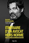 Itinéraire d'un avocat hors norme - Randall Schwerdorffer - 9782755670295