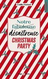Notre fabuleuse désastreuse Christmas Party - Émilie Parizot - 9782755672046