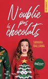 N'oublie pas les chocolats - Tamara Balliana - 9782755685718