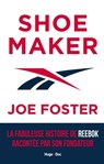 Shoemaker - La fabuleuse histoire de Reebok racontée par son fondateur - Joe Foster - 9782755689563