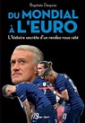 Du mondial à l'euro - L'histoire secrète d'un rendez-vous raté - Baptiste Desprez ; Bertrand Pirel - 9782755690613