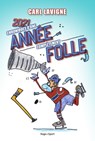 Chroniques d'une année complètement folle - Carl Lavigne - 9782755695632