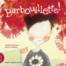 Barbouillette! - Michèle Marineau - 9782764407967
