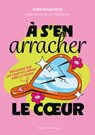 À s'En Arracher Le Coeur: Réflexions Sur Les Filles Et l'Amour Dans La Fiction - India Desjardins - 9782764455739