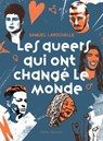 Les Queers Qui Ont Changé Le Monde - Samuel Larochelle - 9782764455760