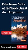 Fabuleuse Salta et le Nord-Ouest de l'Argentine - Jean-François Bouchard - 9782765822684
