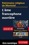 Patrimoine religieux de Montréal - L'âme francophone ouvrière - Siham Jamaa - 9782765837855