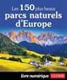 Les 150 plus beaux parcs naturels d'Europe - Collectif Ulysse - 9782765877608